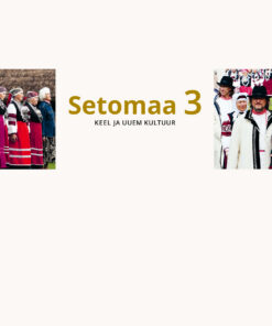 Koguteos SETOMAA 3. Keel ja uuem kultuur.